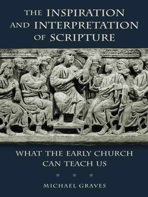 Title details for The Inspiration and Interpretation of Scripture by Michael Graves - Available